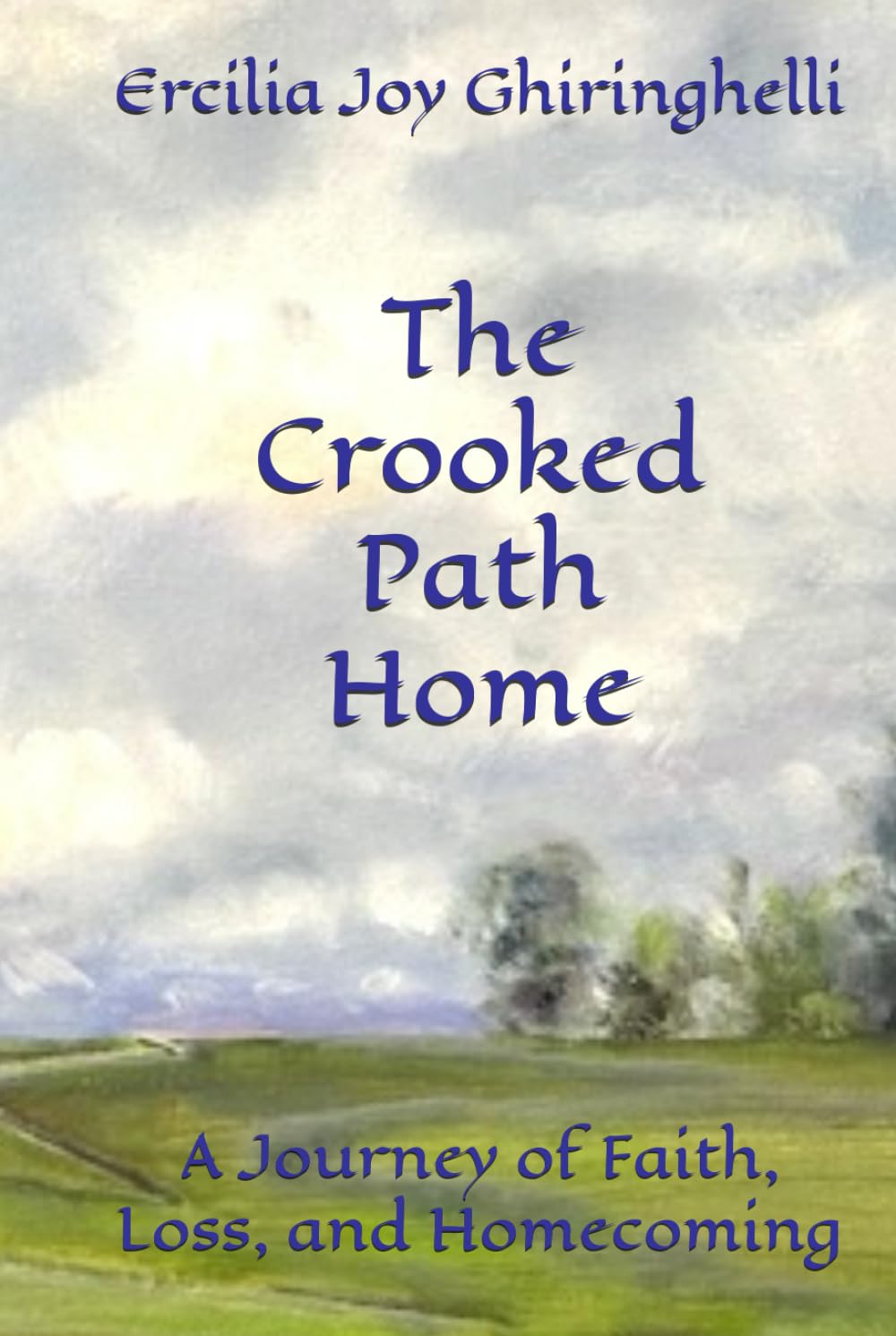 The Crooked Path Home: A Journey of Faith, Loss, and Homecoming