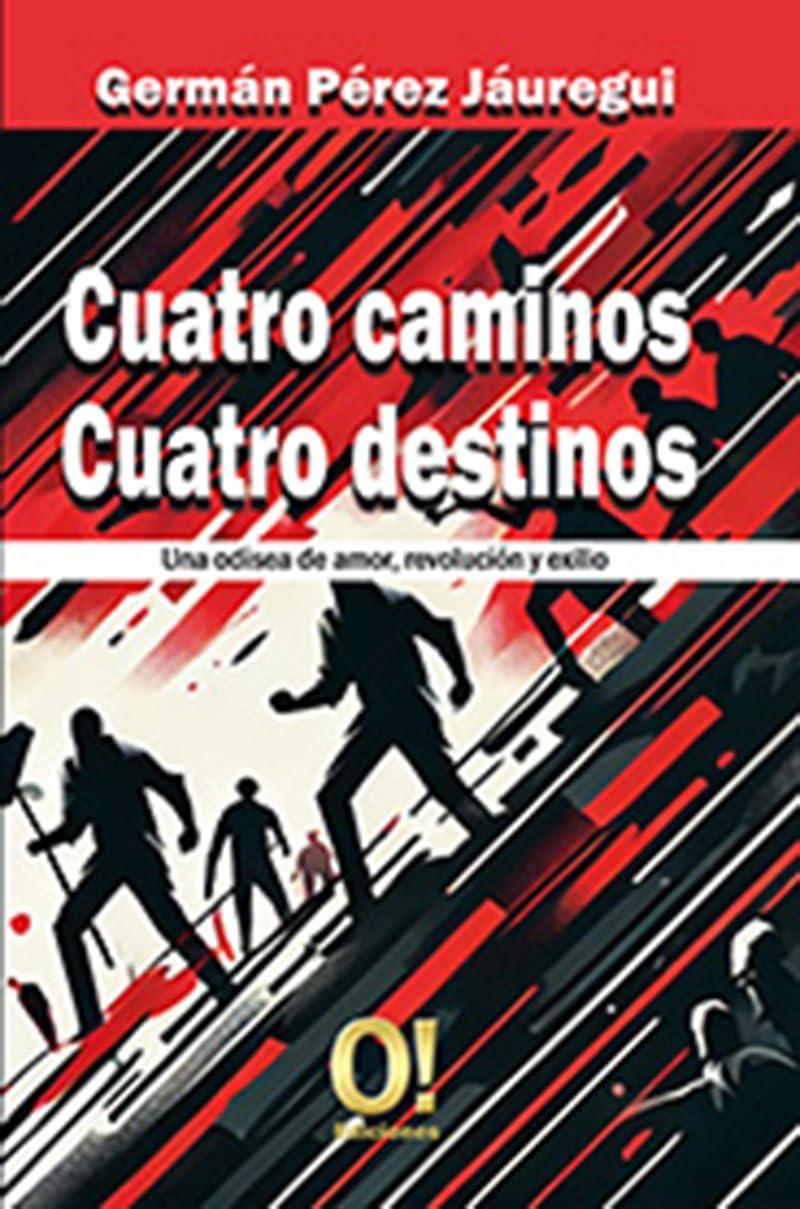 Cuatro Caminos Cuatro Destinos: Una odisea de amor, revolución y exilio (Spanish Edition)