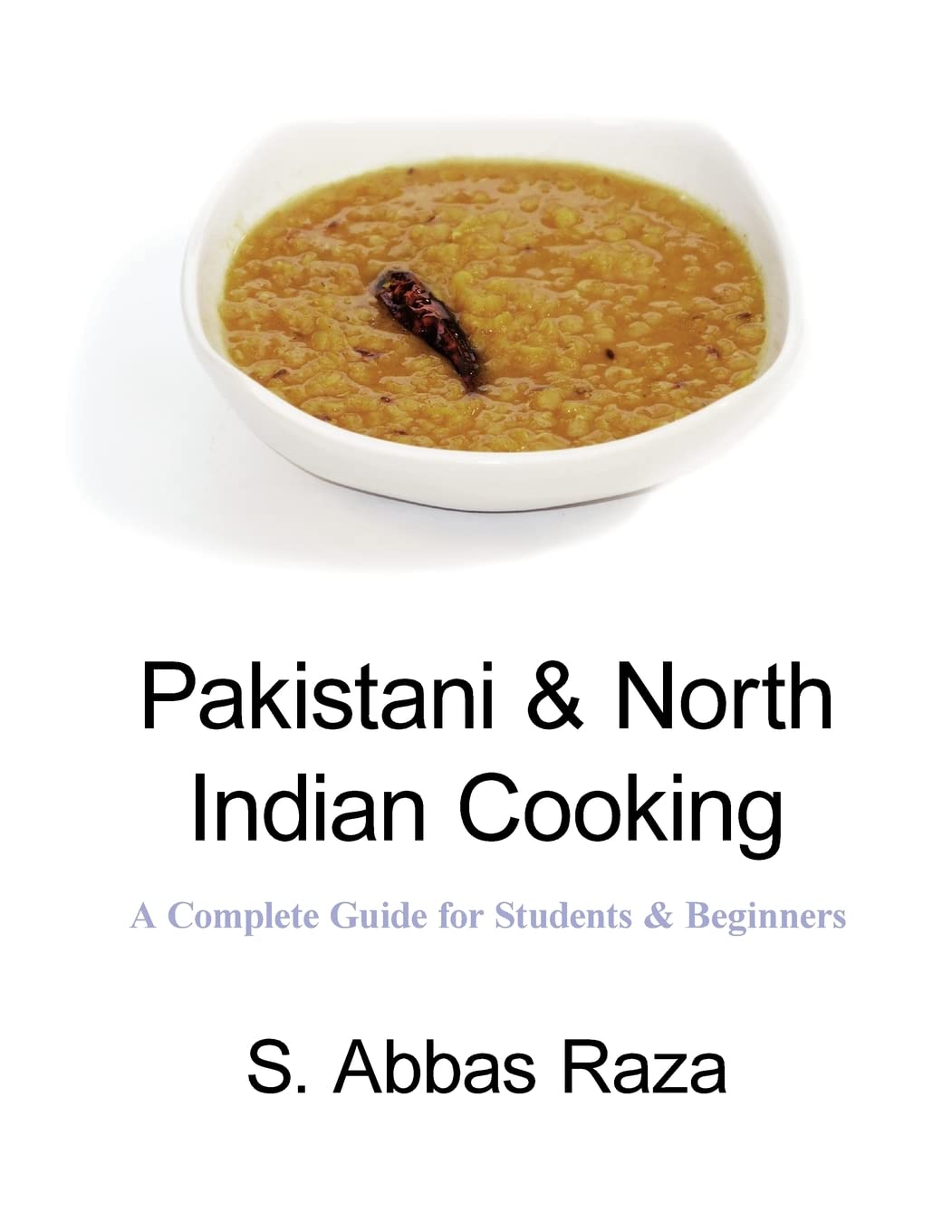 Pakistani & North Indian Cooking: A Complete Guide for Students & Beginners