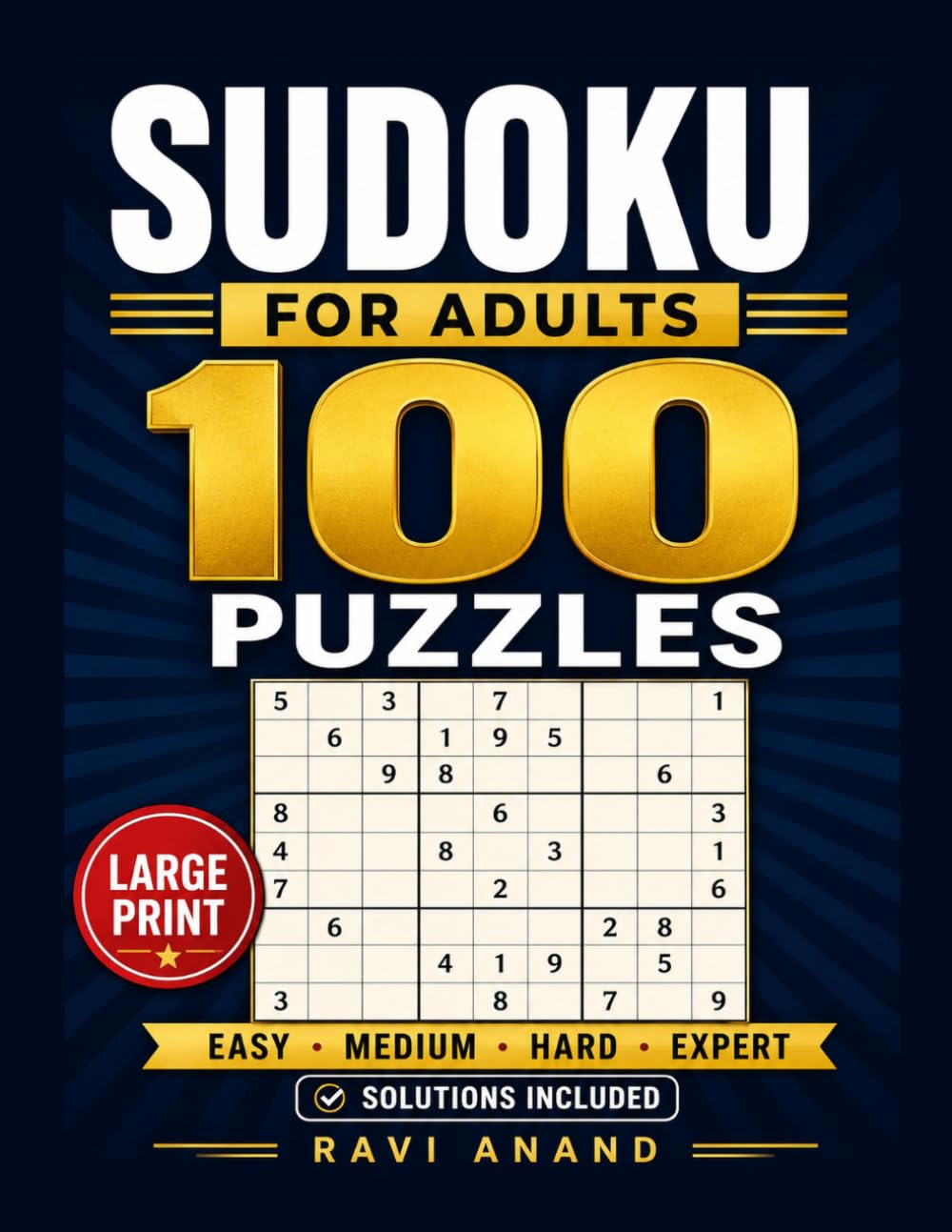 Sudoku for Adults: 100 Large Print Puzzles with Solutions · Easy, Medium, Hard, Expert Levels (Sudoku Mastery)