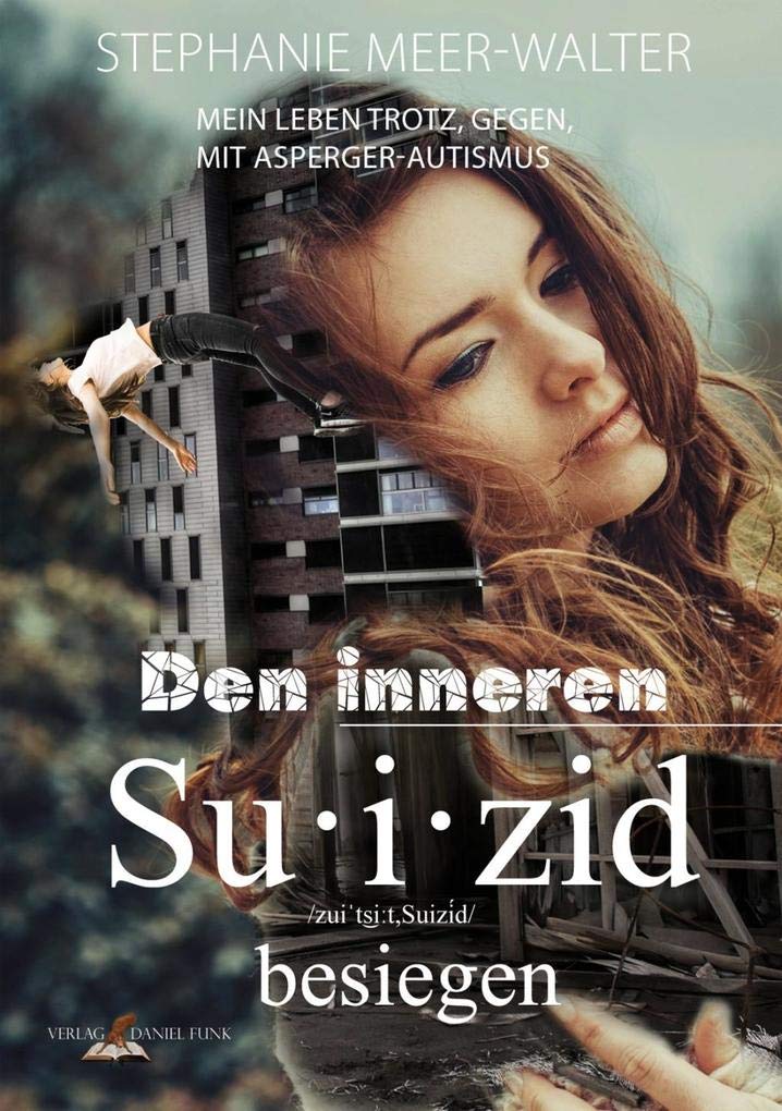 Den inneren Suizid besiegen: Mein Leben trotz, gegen, MIT Asperger-Autismus