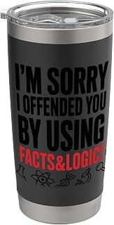I’m Sorry If I Offended You by Using Facts and Logic Funny Stainless Steel Insulated Tumbler