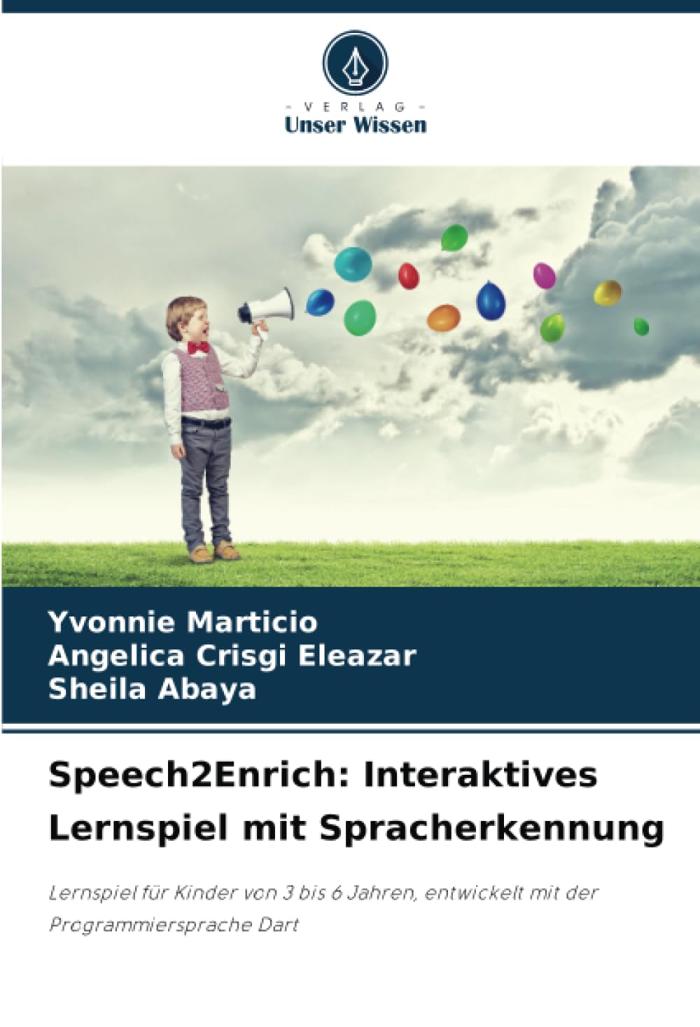 Speech2Enrich: Interaktives Lernspiel mit Spracherkennung: Lernspiel für Kinder von 3 bis 6 Jahren, entwickelt mit der Programmiersprache Dart