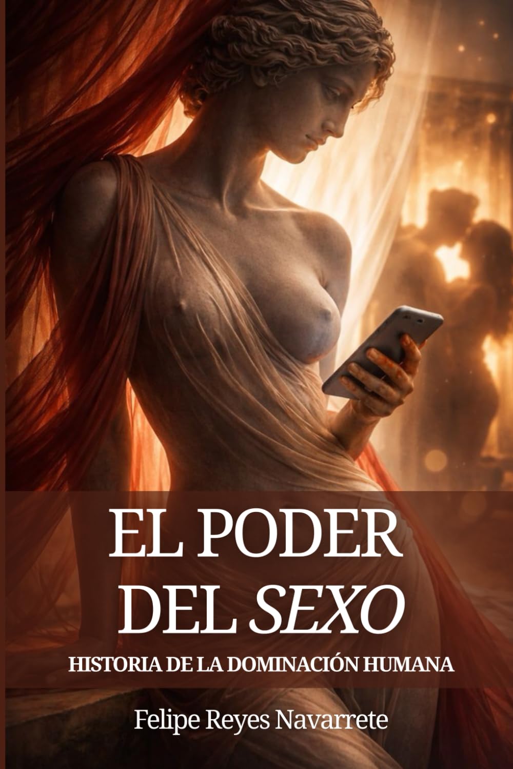 El Poder del Sexo: Historia de la Dominación Humana
