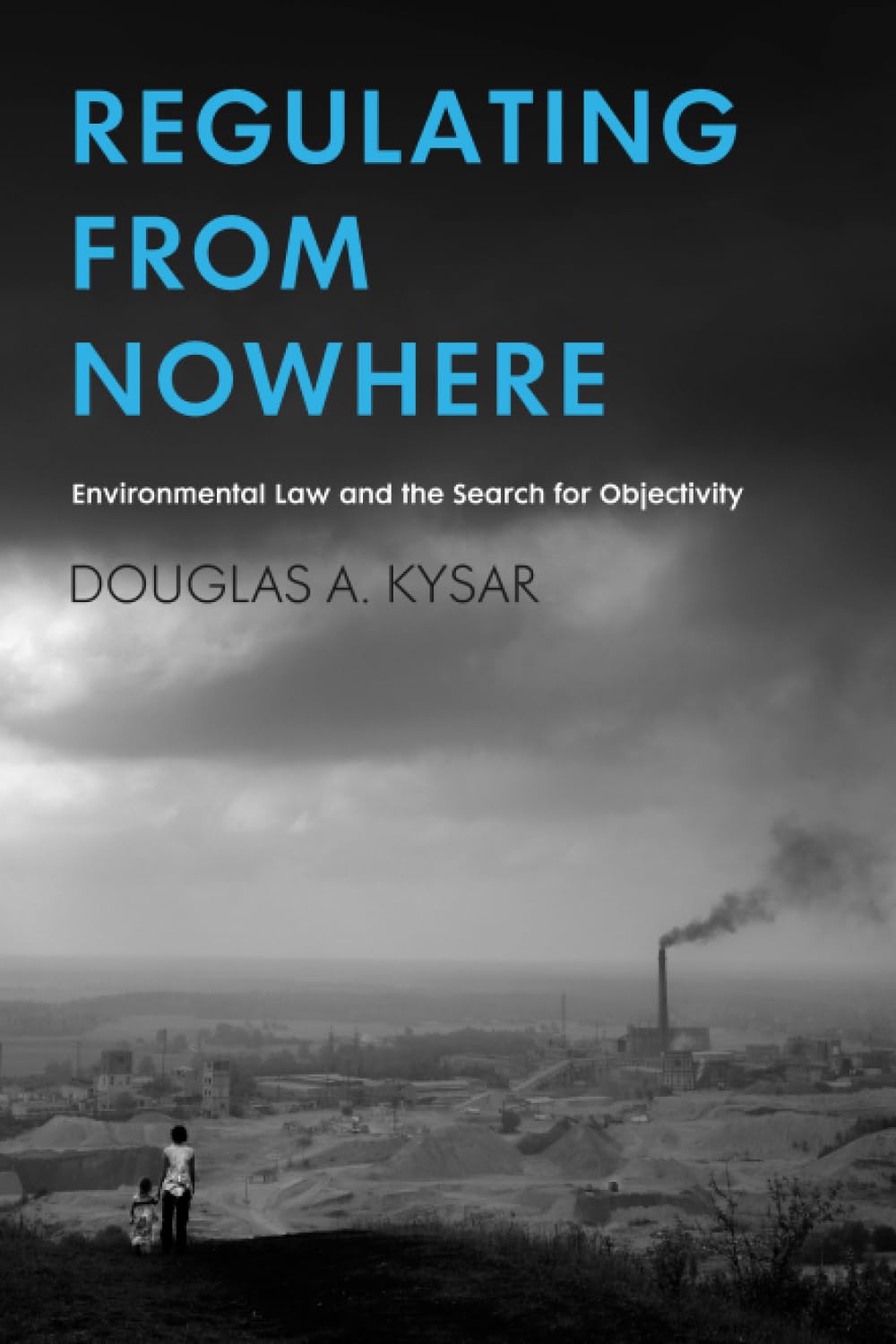 Regulating from Nowhere: Environmental Law and the Search for Objectivity