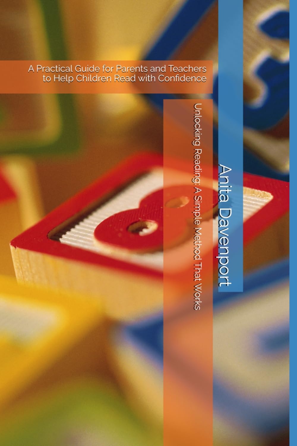 Unlocking Reading: A Simple Method That Works: A Practical Guide for Parents and Teachers to Help Children Read with Confidence