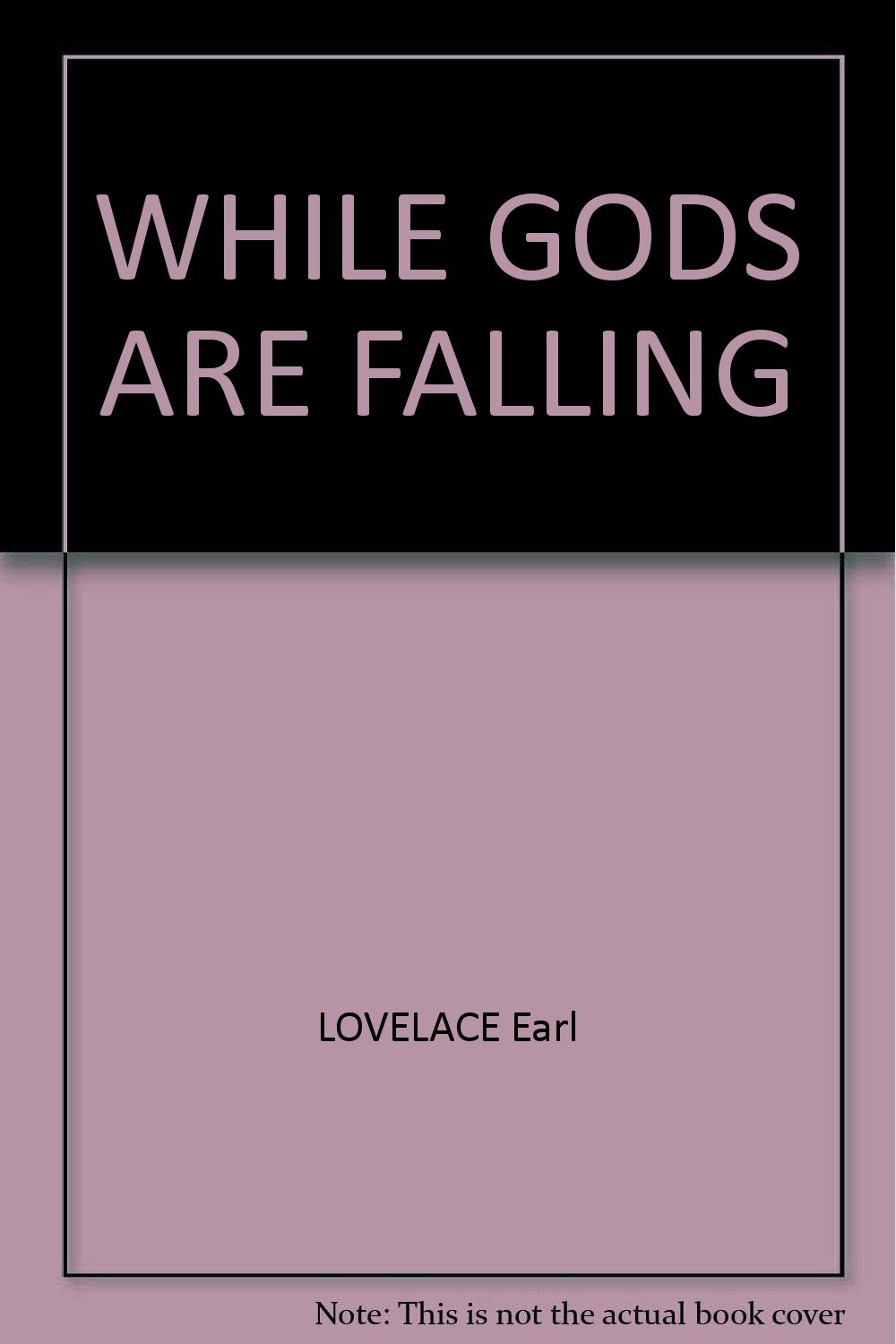 WHILE GODS ARE FALLING