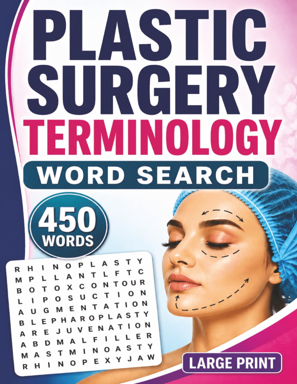 Plastic Surgery Terminology Word Search: 50 Themed Puzzles to Master Cosmetic & Reconstructive Terms. A Fun and Educational Book to Build Your Plastic Surgery Vocabulary!