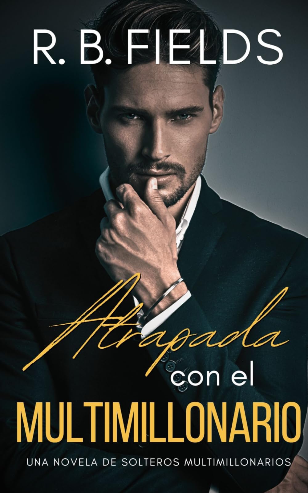 Atrapada con el Multimillonario: Una novela de Solteros Multimillonarios