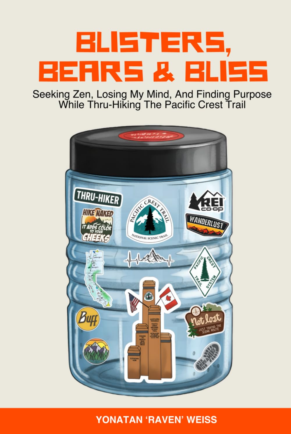 Blisters, Bears, and Bliss: Seeking Zen, Losing My Mind, & Finding Purpose While Thru-Hiking the Pacific Crest Trail