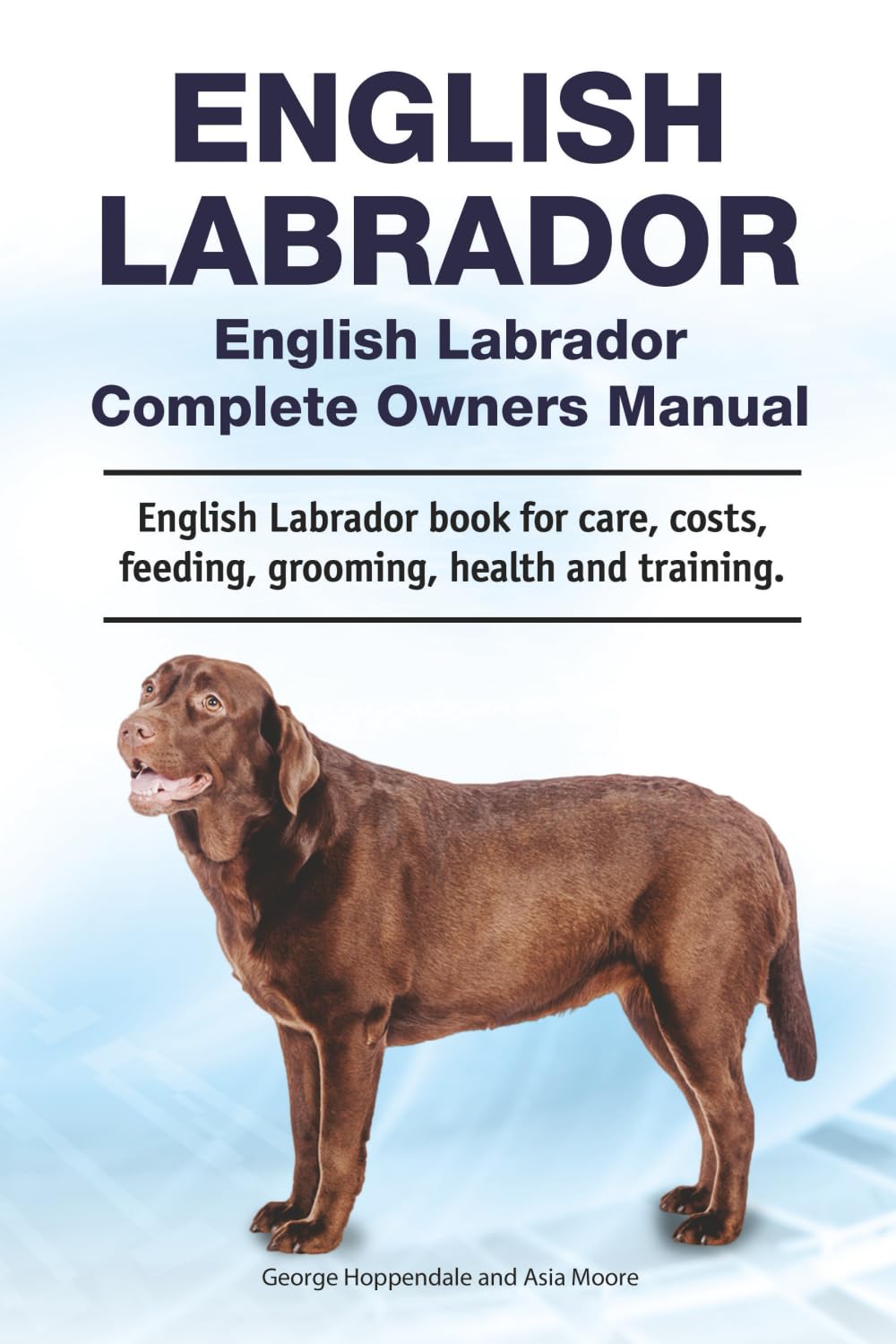 English Labrador. English Labrador Complete Owners Manual. English Labrador book for care, costs, feeding, grooming, health and training.