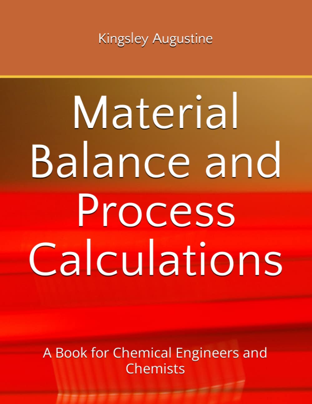 Material Balance and Process Calculations: A Book for Chemical Engineers and Chemists