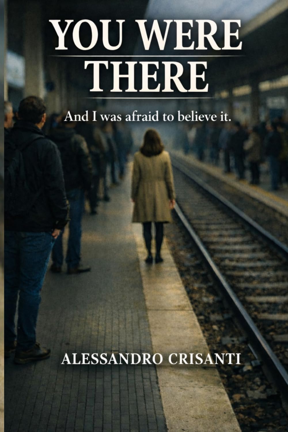 You where there: And I was afraid to believe it