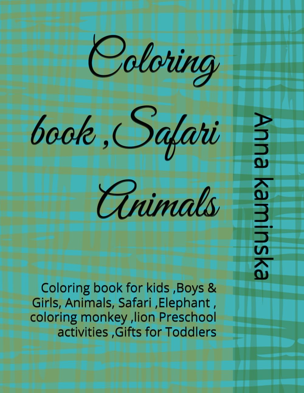 Coloring book ,Safari Animals: Coloring book for kids ,Boys & Girls, Animals, Safari ,Elephant , coloring monkey ,lion Preschool activities ,Gifts for Toddlers