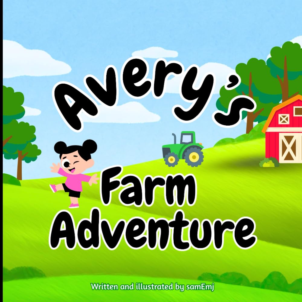 Avery's Farm Adventure: Learn About Emotions and Farm Animals with this Adventure Filled Story (Children's Story Books)