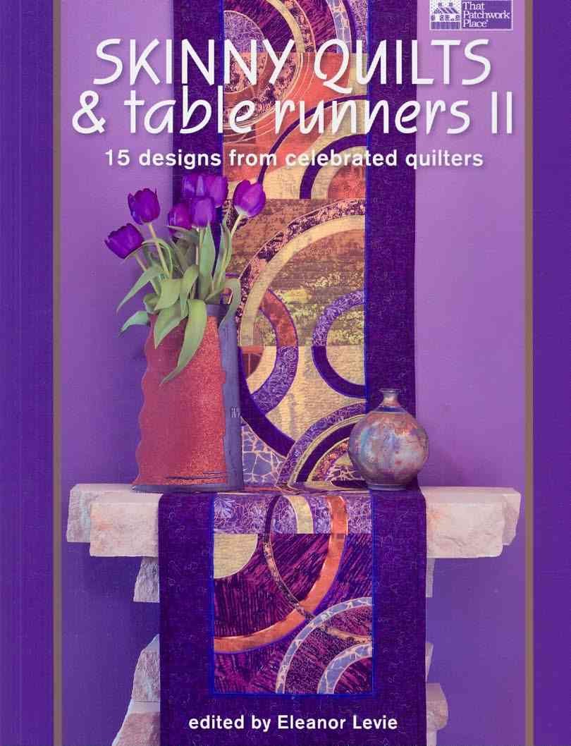Skinny Quilts and Table Runners II 15 Designs from Celebrated Quilters Levie, Eleanor