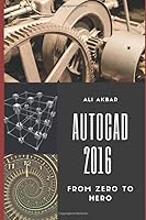 AutoCAD 2016 : From Zero to Hero 154634649X Book Cover
