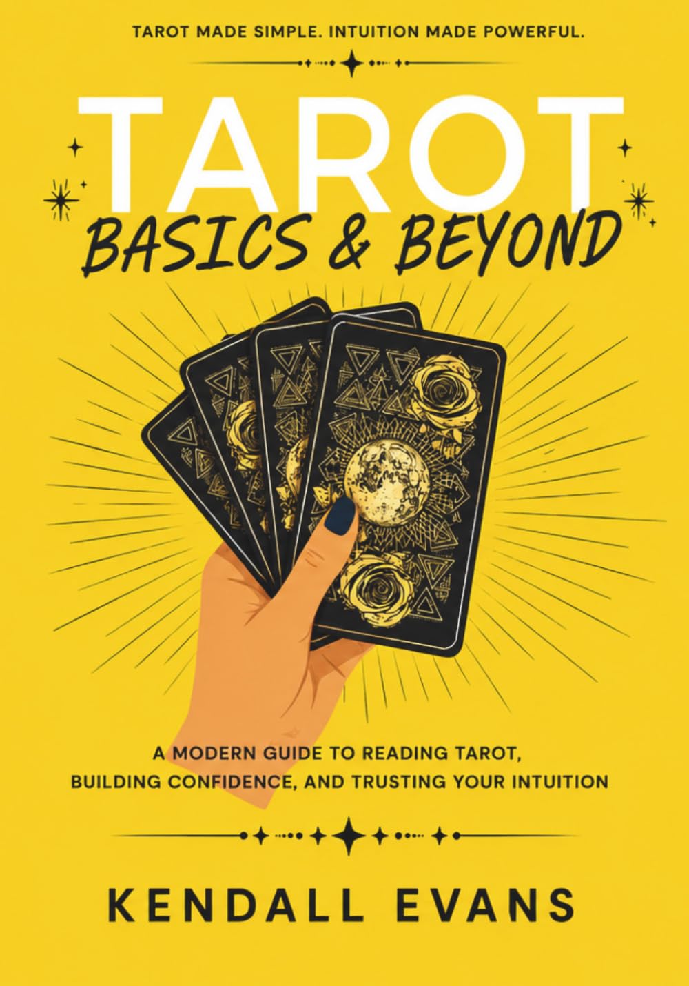 Tarot Basics & Beyond: A Modern Guide to Reading Tarot, Building Confidence, and Trusting Your Intuition