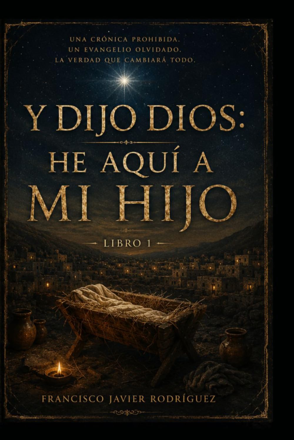 Y dijo Dios: He aquí a mi hijo: Libro 1 - La estrella y el niño