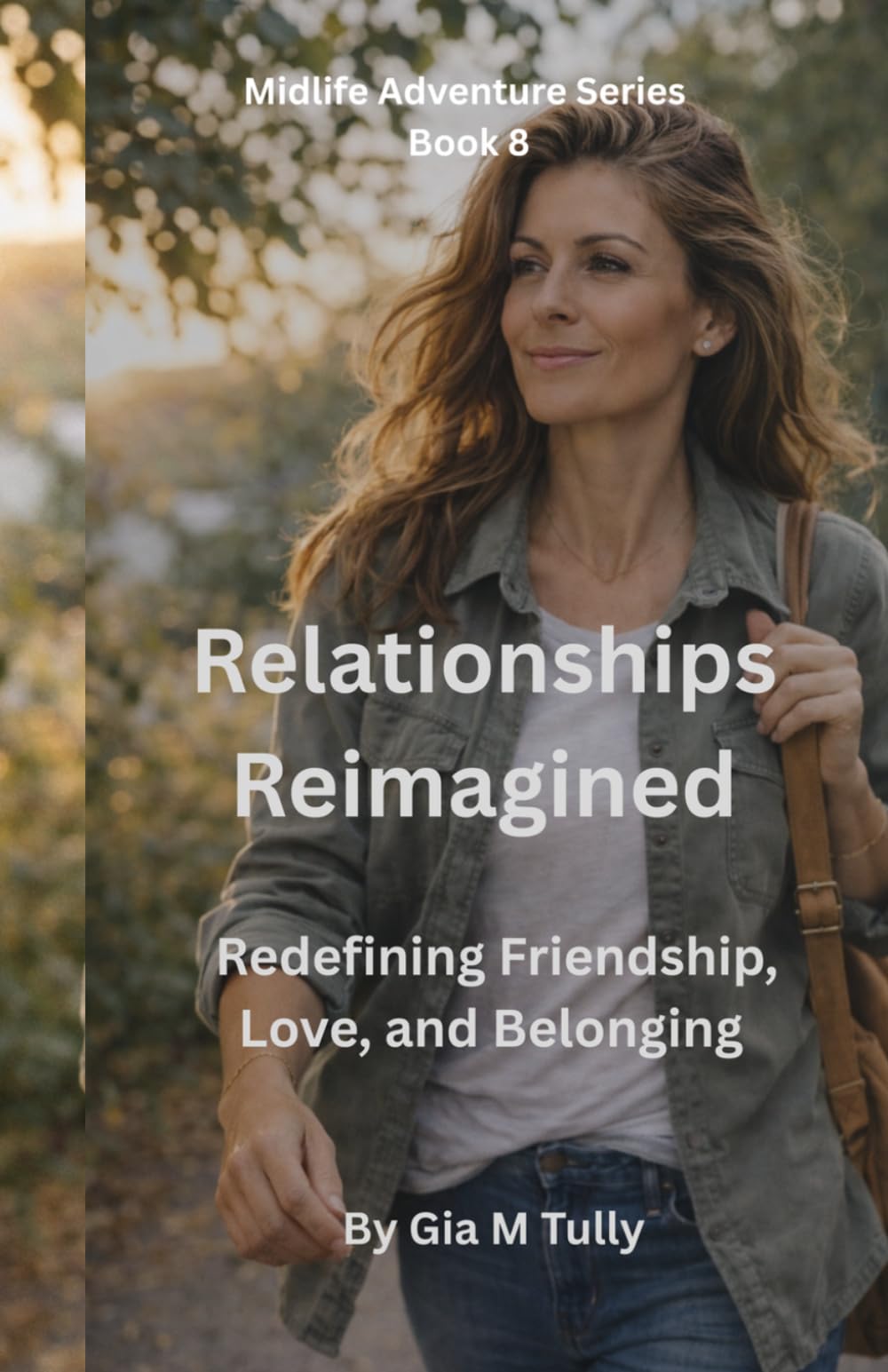 Relationships Reimagined: Redefining Friendship, Love, and Belonging Later in Life (Midlife Adventure: Expanding Your Horizons)