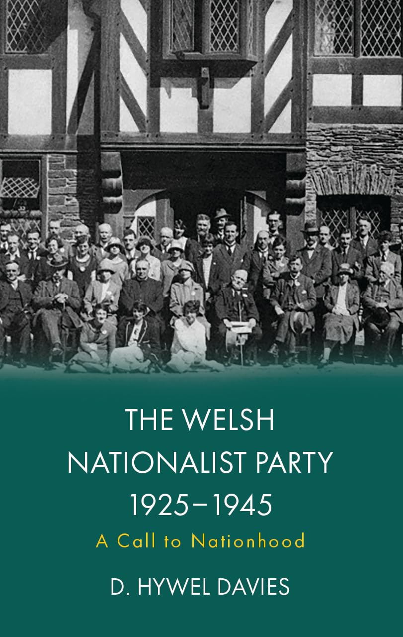 The Welsh Nationalist Party, 1925-1945: A Call to Nationhood