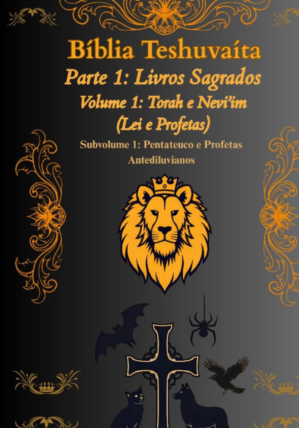 Bíblia Teshuvaíta – Volume 1 (Tanakh 1), Subvolume 1: Códice 1: Pentateuco e Profetas Antediluvianos (Bíblia Teshuvaíta – Tradução Tiago Reggio (BTR))