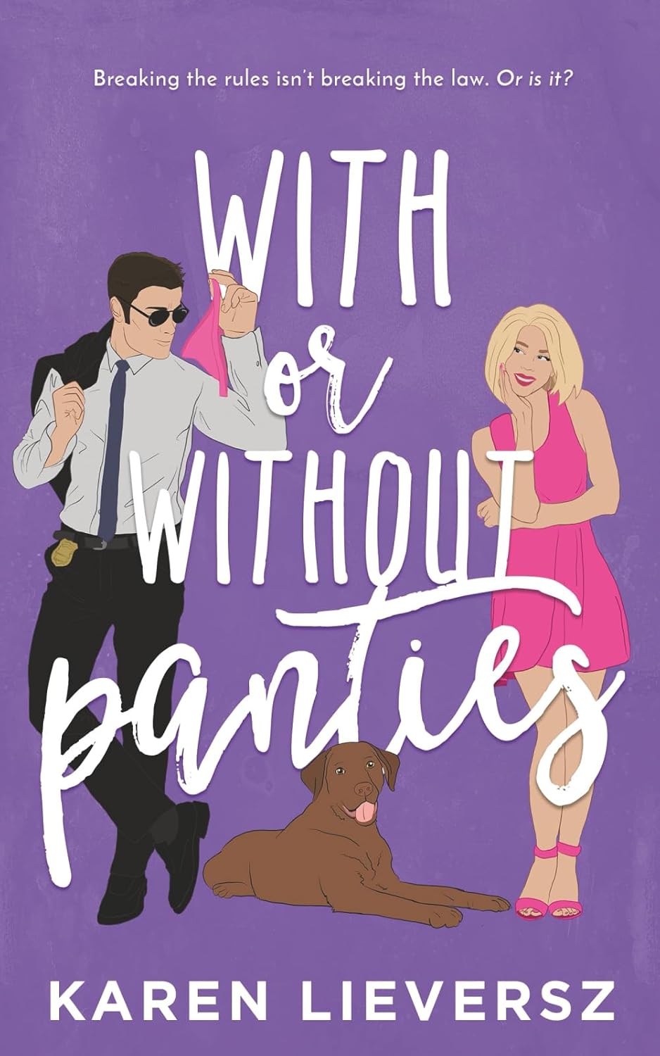 With or Without Panties: A cute meet-cute steamy contemporary romance (Hot Cops Series Book 1)