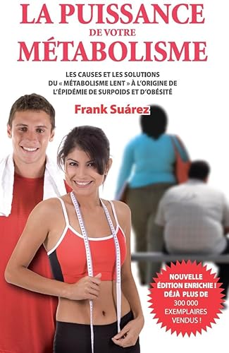 La puissance de votre métabolisme: Les causes et les solutions du métabolisme lent à l'origine de l'épidémie de surpoids et d'obésité