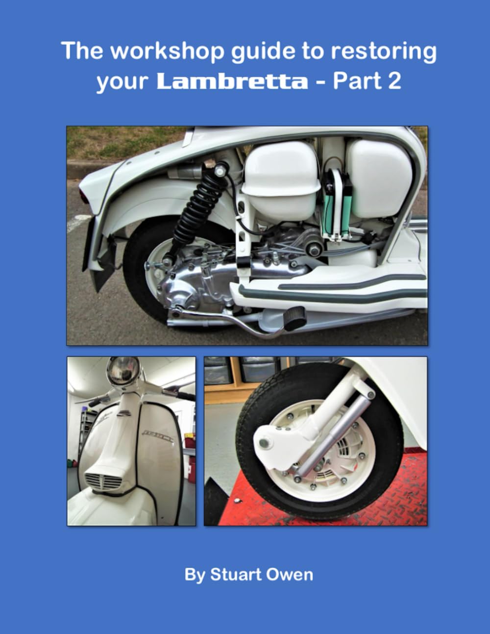 THE WORKSHOP GUIDE TO RESTORING YOUR LAMBRETTA - PART 2: 3 (The Lambretta technical series)