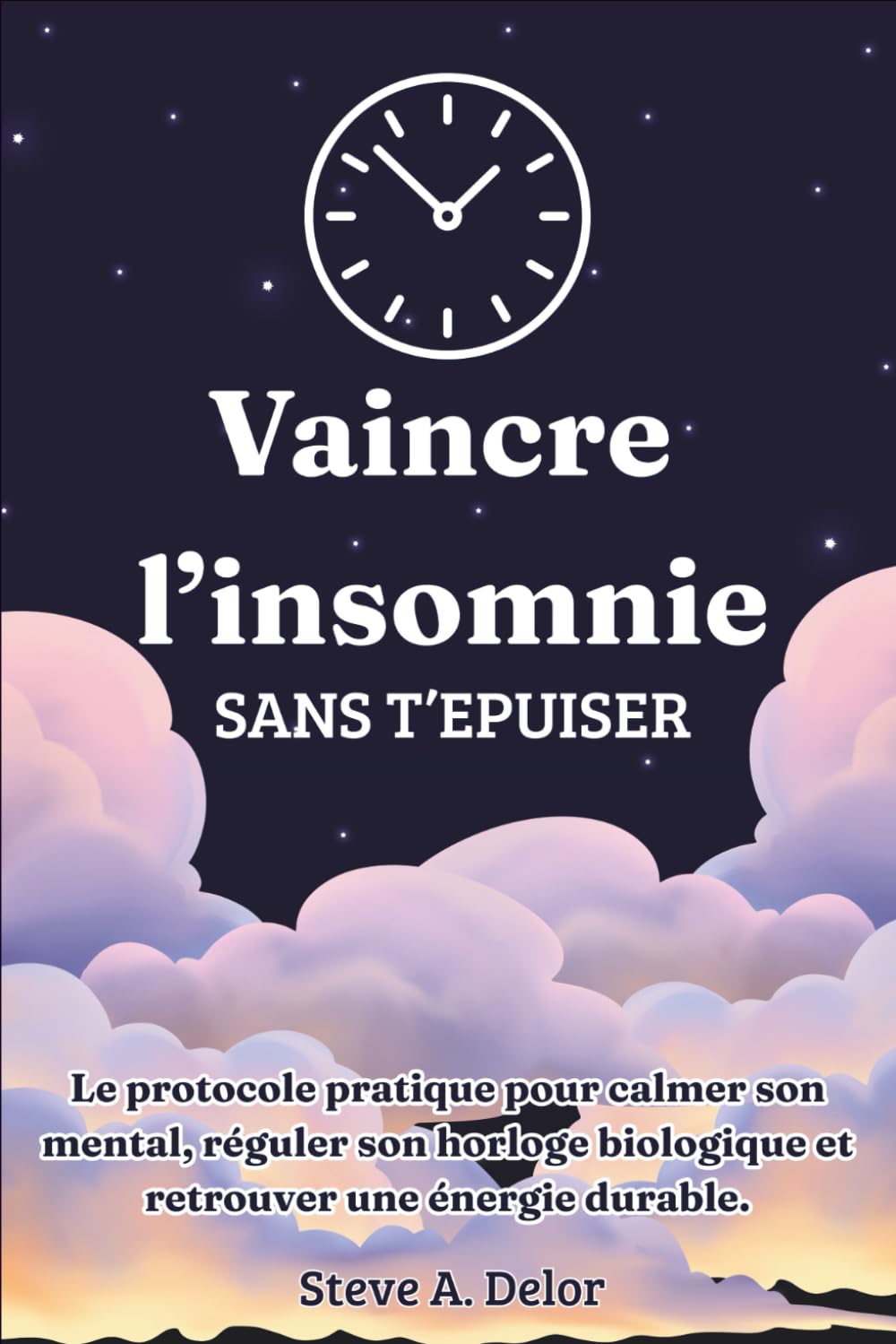Vaincre l’insomnie sans t’épuiser :: Le protocole pratique pour calmer son mental, réguler son horloge biologique et retrouver une énergie durable.