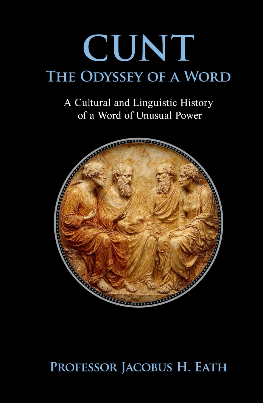 Cunt - The Odyssey of a Word: A Funny and Offensive Gift Book for Adults – Rude, Smart, and Perfect for Men or Women | Secret Santa, Birthday, or Christmas Stocking Filler
