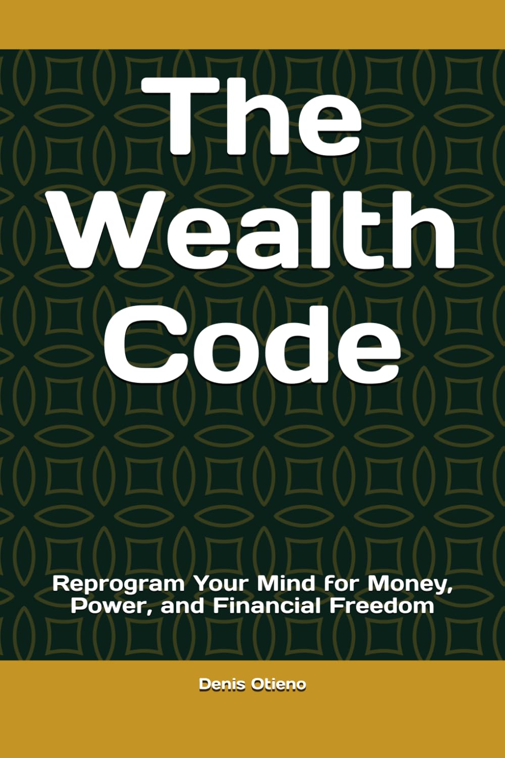 The Wealth Code: Reprogram Your Mind for Money, Power, and Financial Freedom