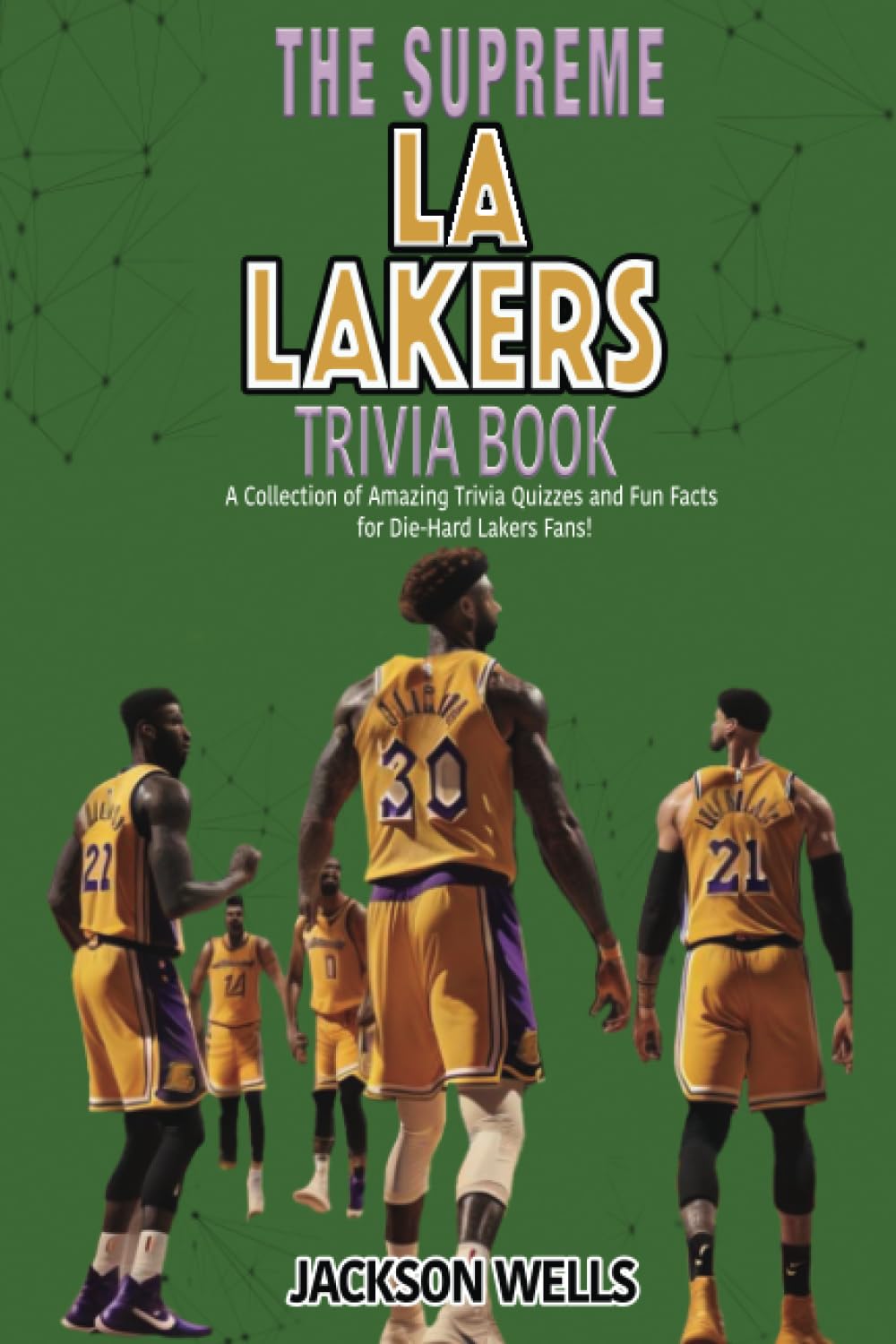 Los Angeles Lakers: The Supreme Trivia and Quiz Book for LA Laker Fans (The Supreme Sports Quiz Collection)