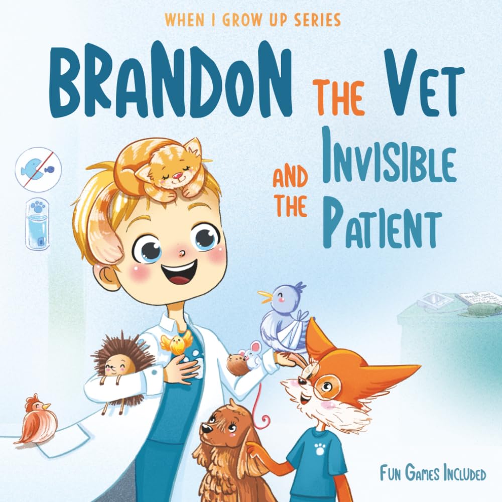 Brandon The Vet and the Invisible Patient. Personalized Story for Boys with Blonde Hair (When I Grow Up Series for Brandon)
