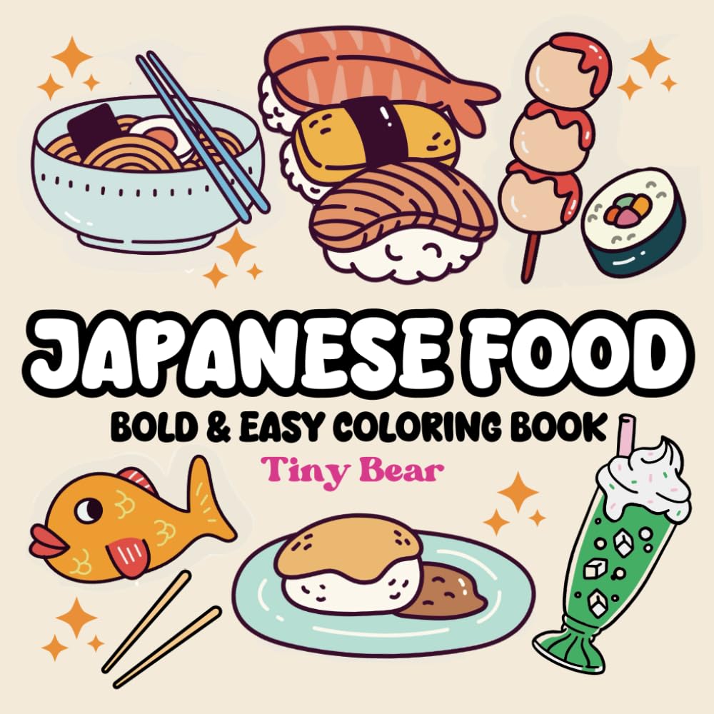 Japanese Food Coloring Book: Bold and Easy Designs For Adults and Kids. Coloring Pages for Relaxation Featuring a Variety of Foods and Desserts.