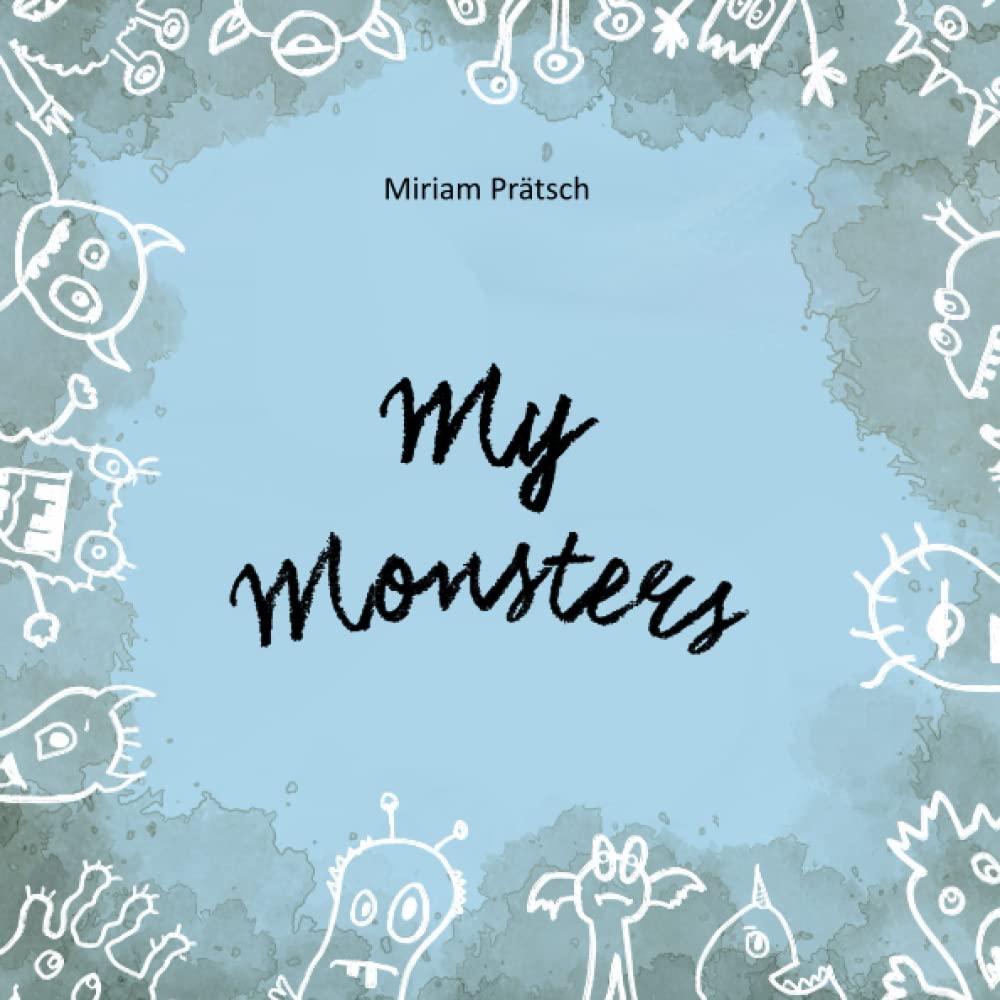 My Monsters: A Metaphor from the Acceptance and Commitment Therapy (ACT) for Children and Adults. Children's Book About Accepting Feelings and Emotions