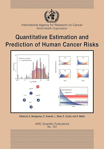 Quantitive Estimation and Prediction of Human Risks for Cancer: No.131 (International Agency for Research on Cancer Scientific Publications)