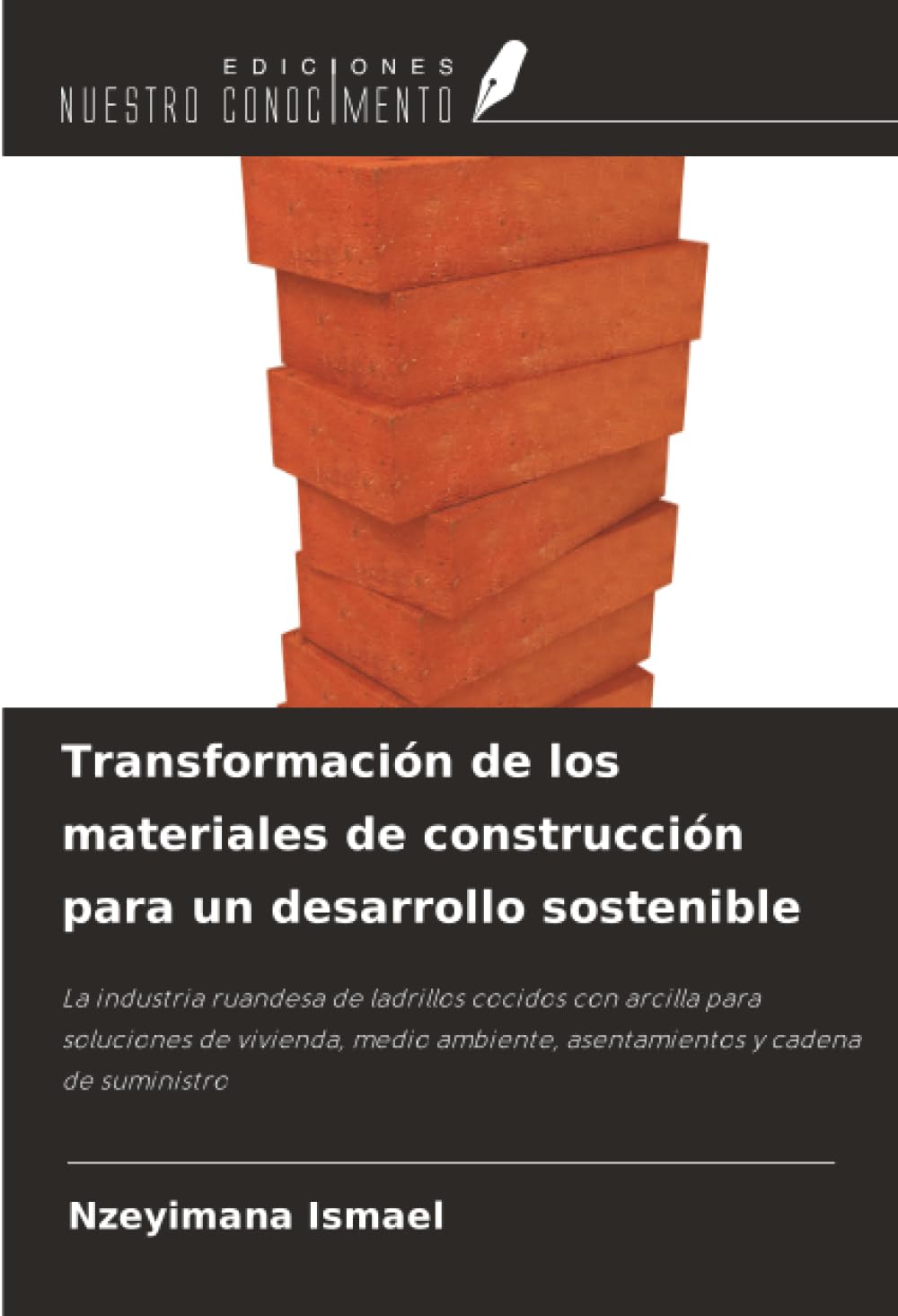 Transformación de los materiales de construcción para un desarrollo sostenible: La industria ruandesa de ladrillos cocidos con arcilla para soluciones ... asentamientos y cadena de suministro