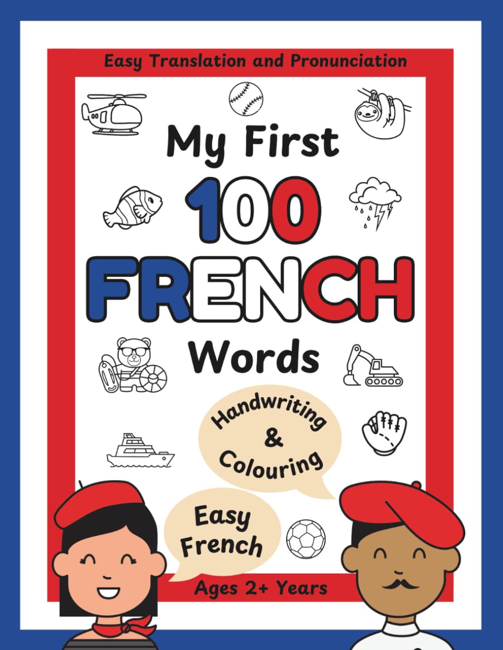 My First 100 French Words: Easy Translation and Pronunciation for Children Aged 2+