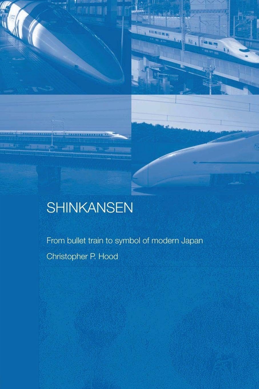 Shinkansen: From Bullet Train to Symbol of Modern Japan (Routledge Contemporary Japan Series)