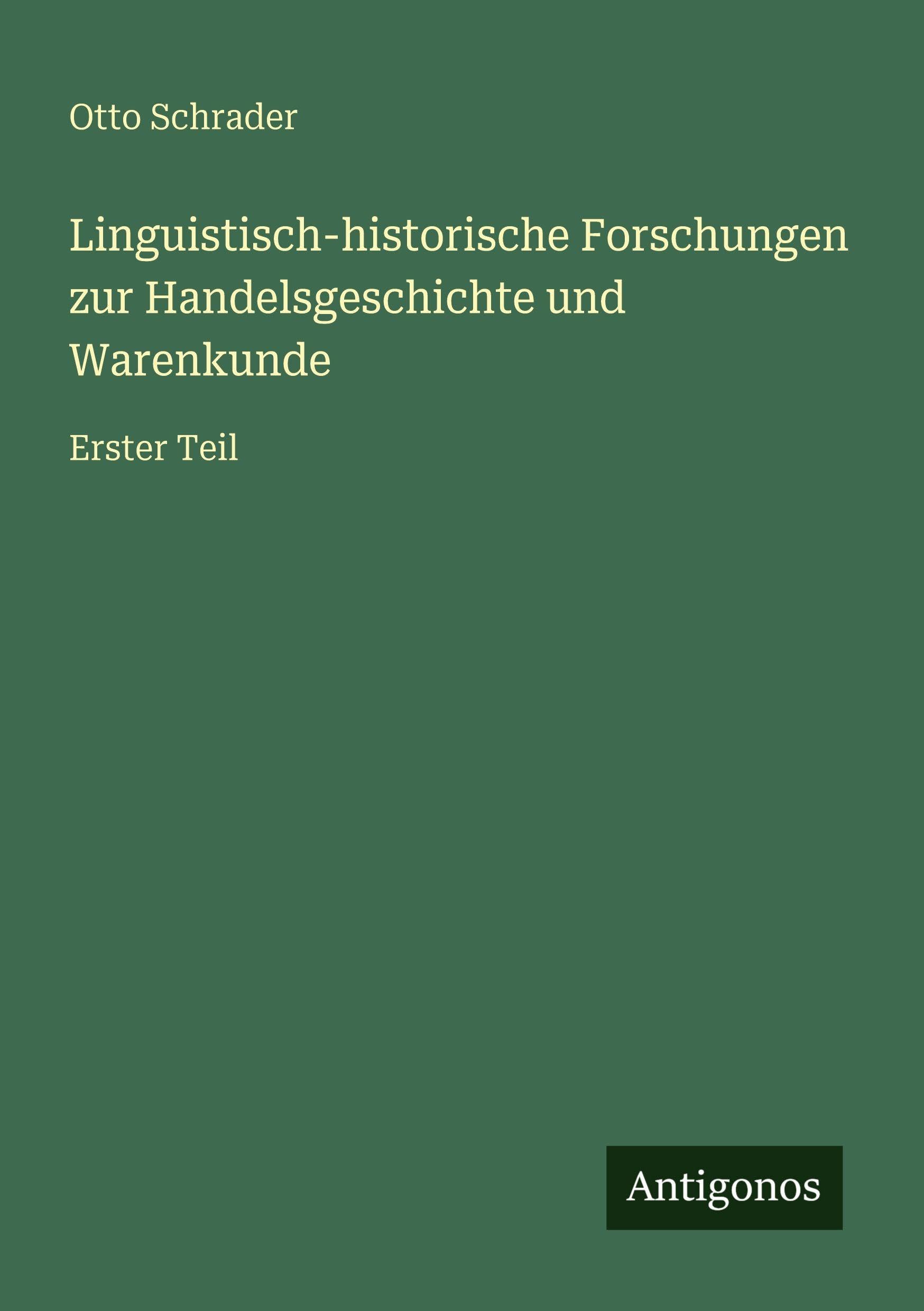 Linguistisch-historische Forschungen zur Handelsgeschichte und Warenkunde: Erster Teil