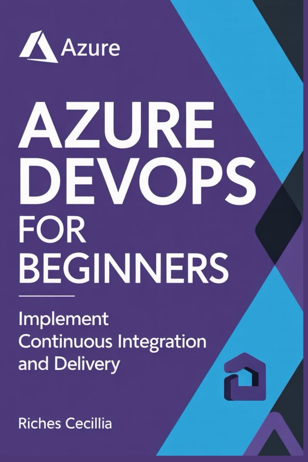 Azure DevOps for Beginners: Implement Continuous Integration and Delivery