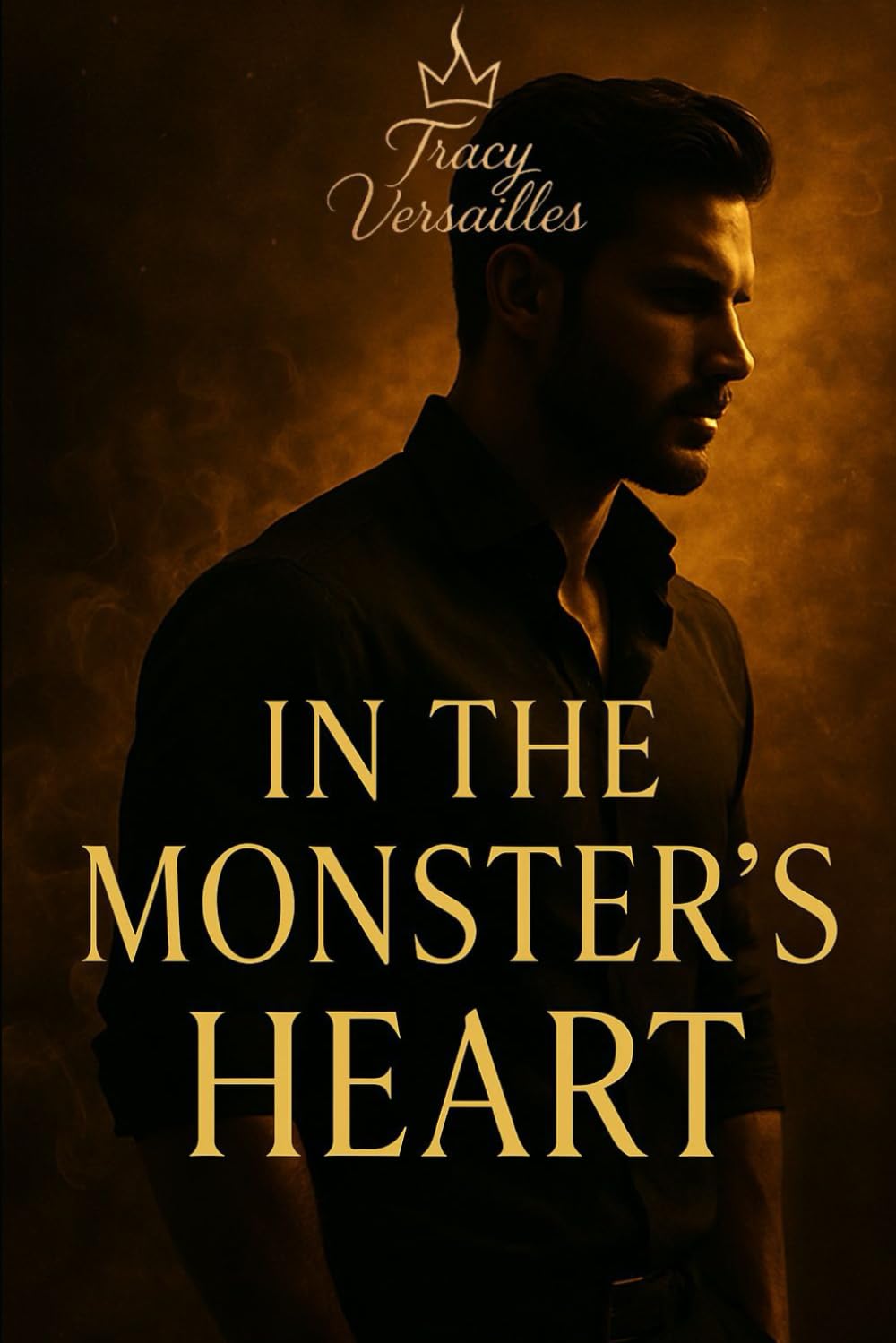 IN THE MONSTER’S HEART: A Story of Darkness, Desire, and Forbidden Power (THE MONSTER'S TRILOGY)