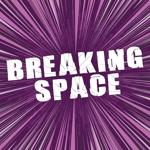 Breaking Space Podcast Por Rebecca Sorbara arte de portada