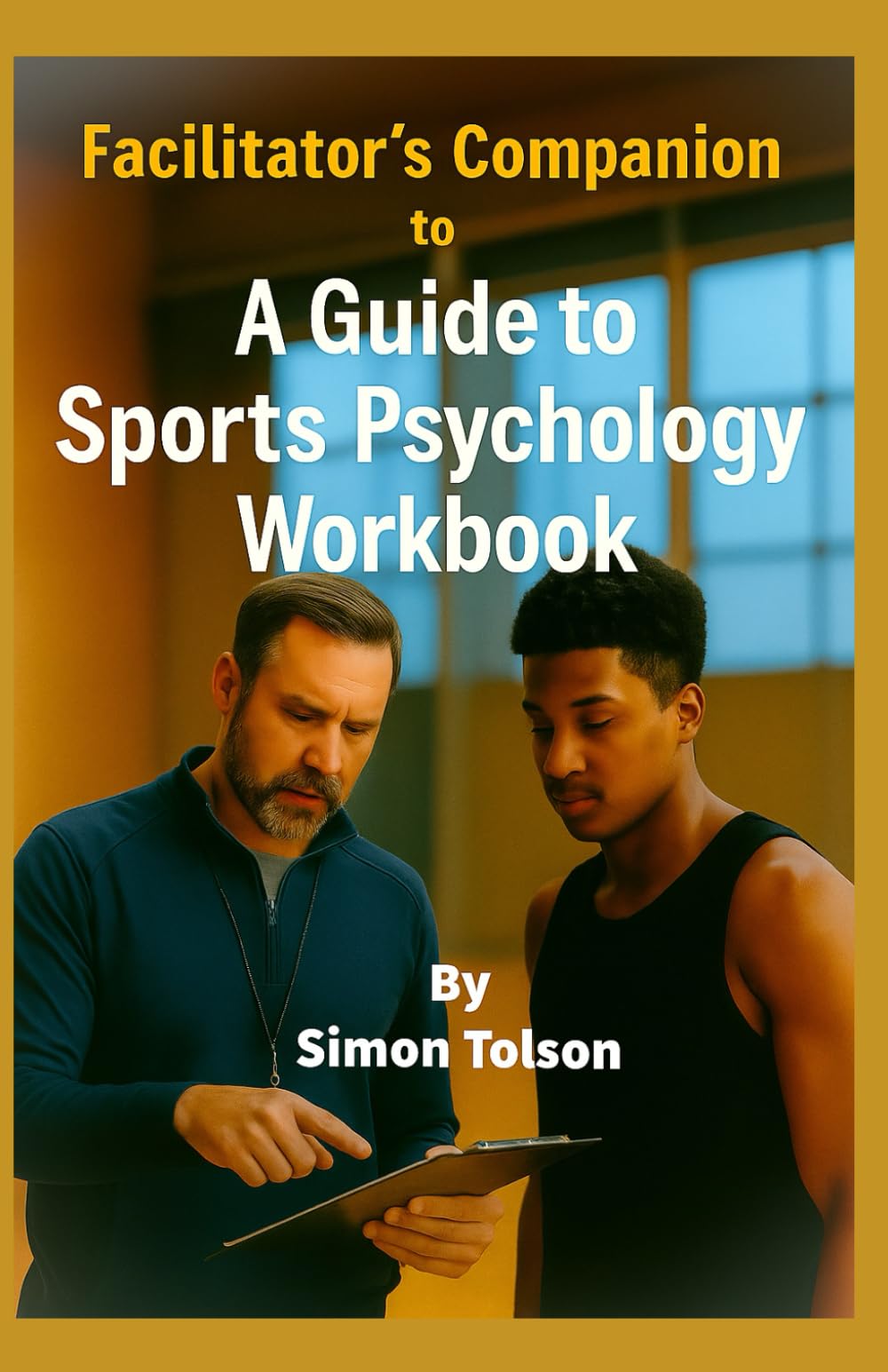 Facilitator’s Companion to A Guide to Sports Psychology Workbook (Unlock Your Athletic Potential)
