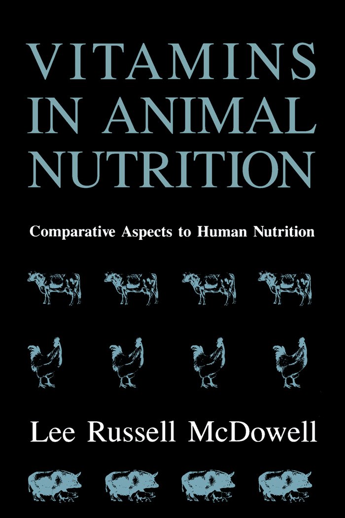 Vitamins in Animal Nutrition: Comparative Aspects to Human Nutrition (Animal Feeding and Nutrition)
