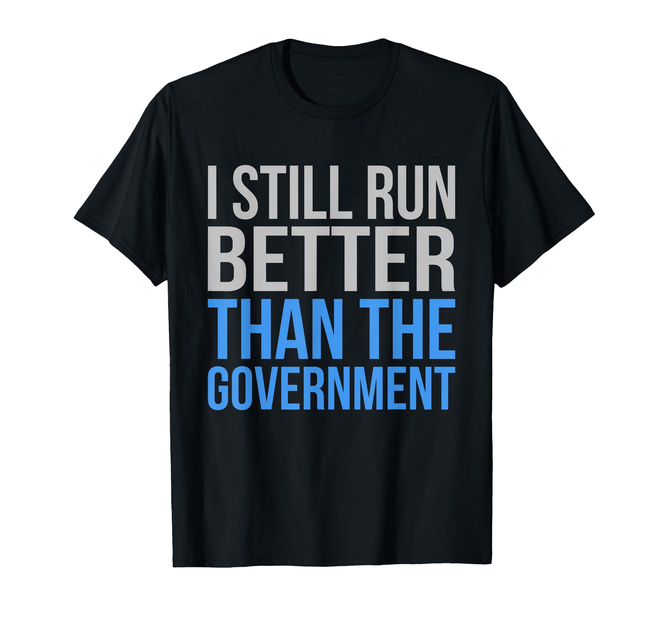 Run Better Than Government Funny Amputee Prosthetic Graphic T-Shirt