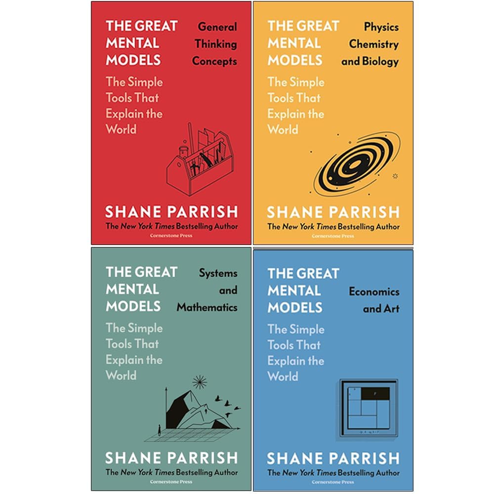 The Great Mental Models Collection 4 Books Set By Shane Parrish(General Thinking Concepts, Physics, Chemistry and Biology, Systems and Mathematics & Economics and Art: Economics and Art)      Hardcover – May 2, 2025