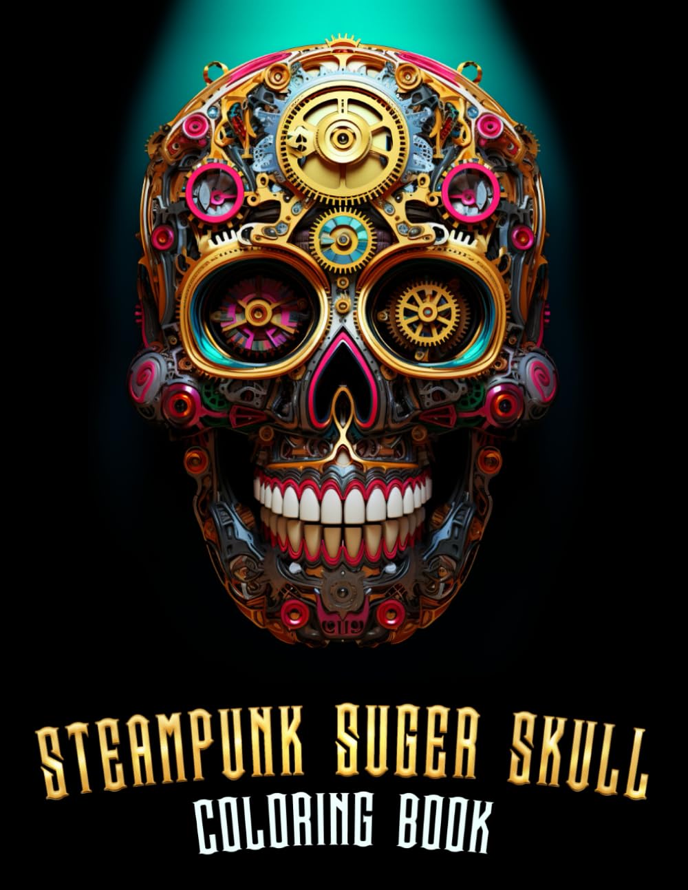 Steampunk Suger Skull Coloring Book: Retro-Futuristic Marvels!