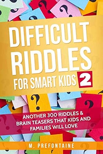 Difficult Riddles for Smart Kids 2: Another 300 Riddles &amp; Brain Teasers that Kids and Families will Love